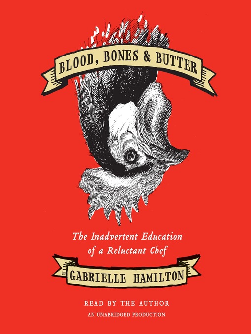 Title details for Blood, Bones & Butter by Gabrielle Hamilton - Wait list
